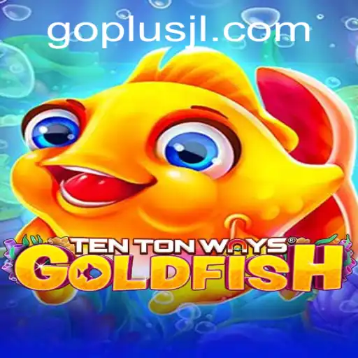 Explore the Thrilling World of TenTonWaysGoldfish: A Comprehensive Guide to GO PLUS